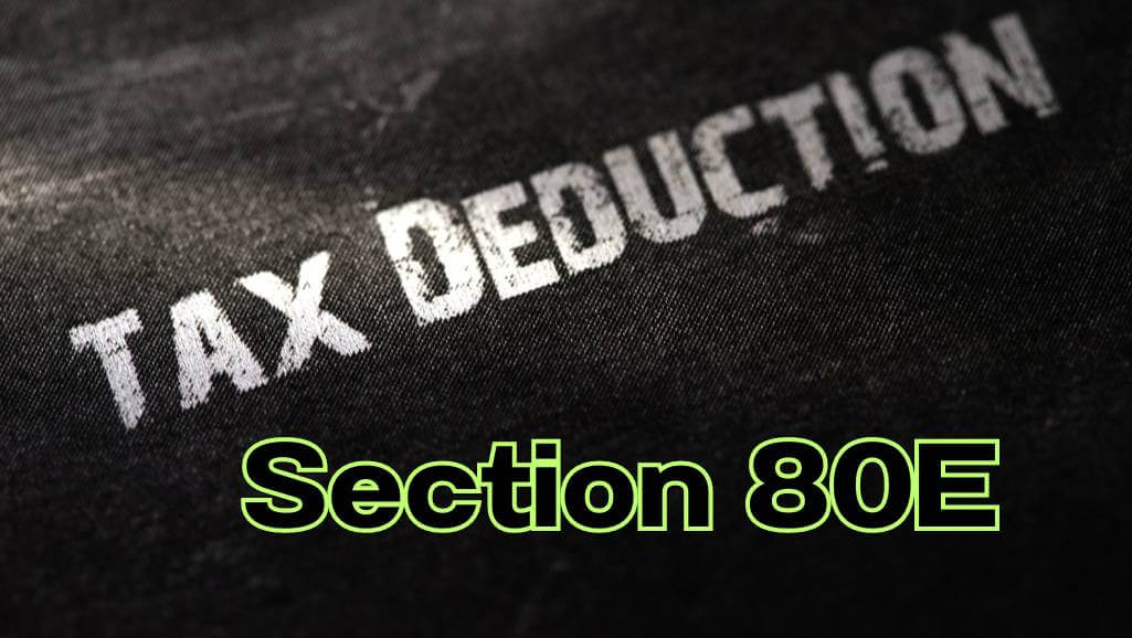 Section 80E Deductions