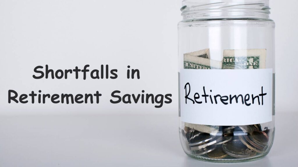 Shortfalls in Retirement Savings