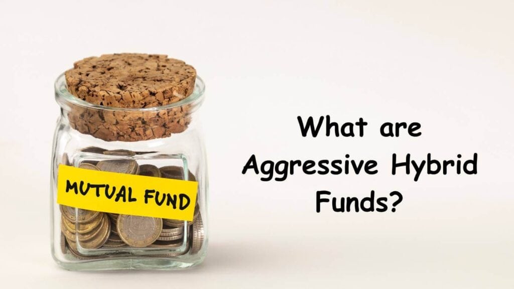 What are Aggressive Hybrid Funds