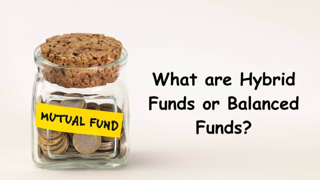 What are Hybrid Funds or Balanced Funds