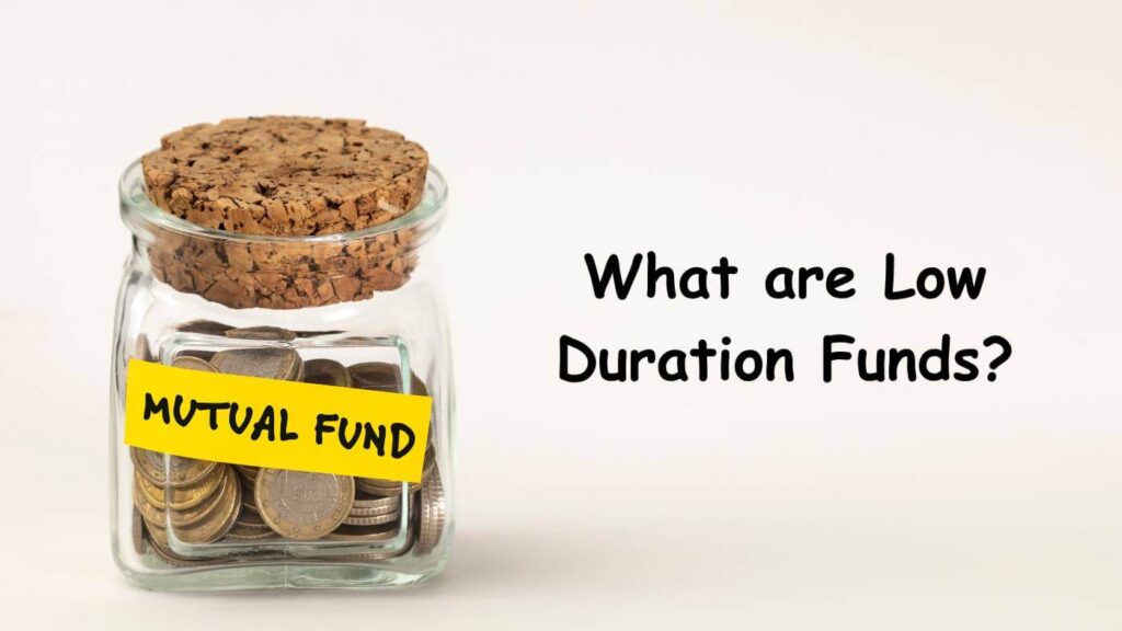 What are Low Duration Funds