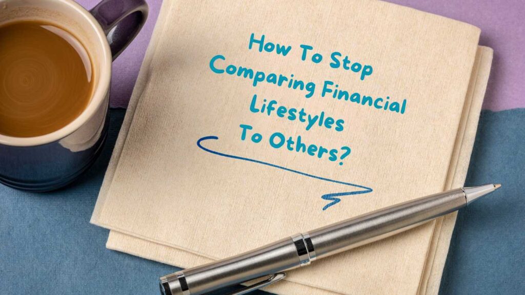 How To Stop Comparing Financial Lifestyles To Others